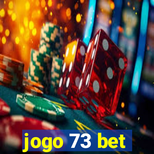 jogo 73 bet